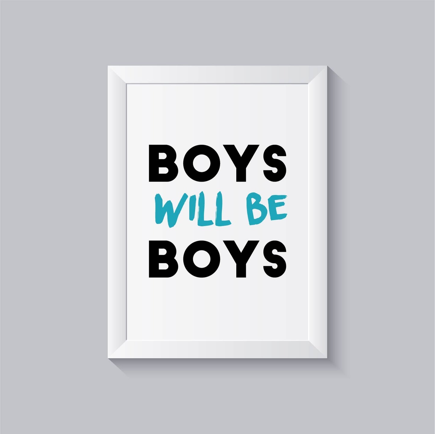 Impressão boys will be boys