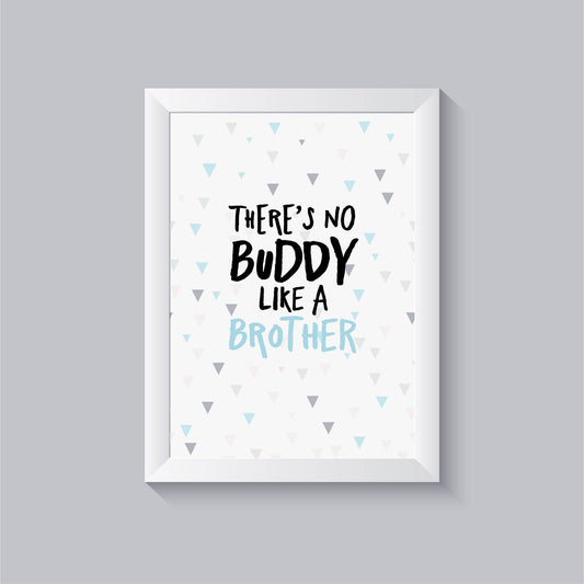 Impressão there's no buddy like a brother