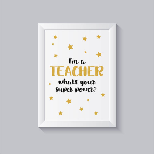 Impressão I´m a teacher what's your super power?